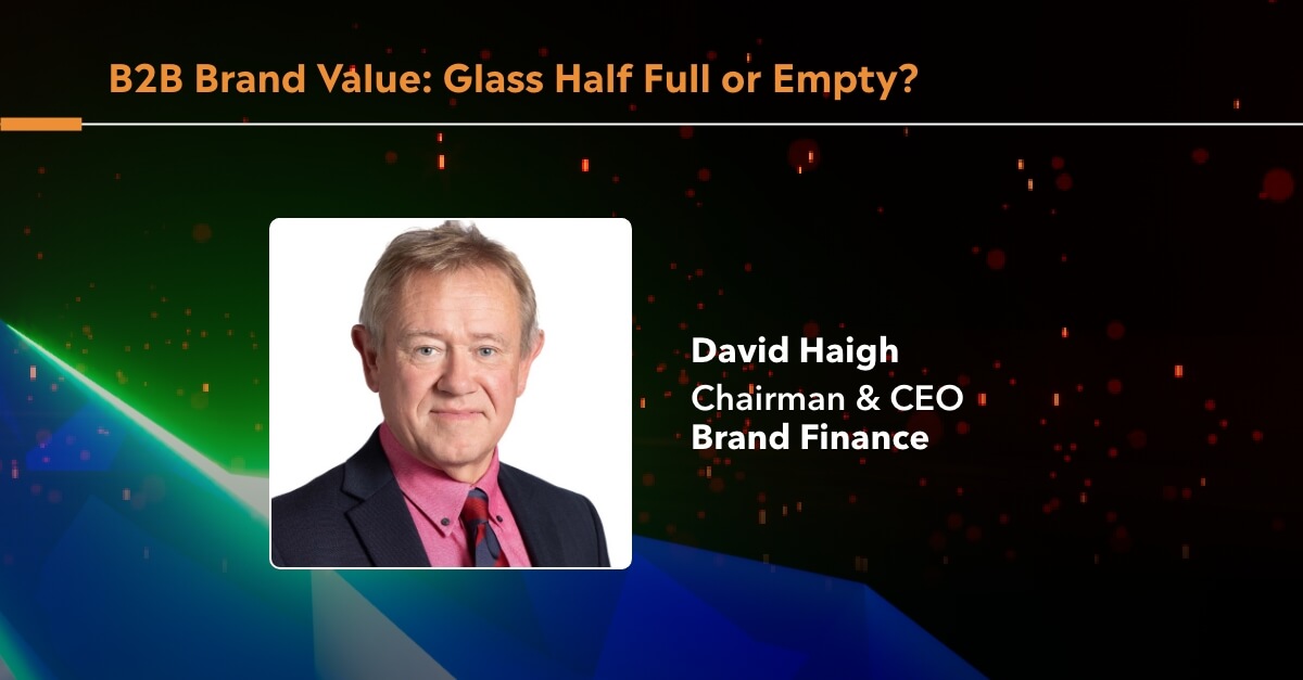 B2B Brand Value: Glass Half Full or Empty?
